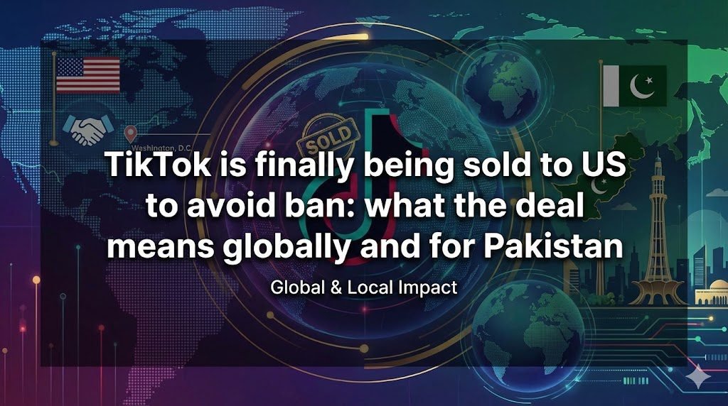 TikTok is finally being sold to US to avoid ban: what the deal means globally and for Pakistan