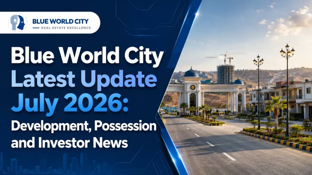 Blue World City Latest Update July 2026: Development, Possession and Investor News